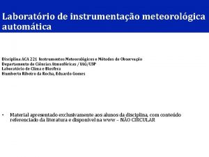 Laboratrio de instrumentao meteorolgica automtica Disciplina ACA 221