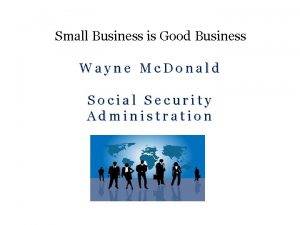 Small Business is Good Business Wayne Mc Donald