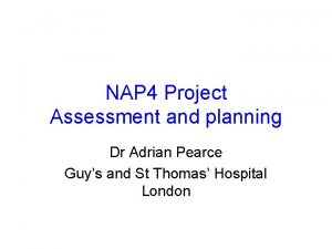 NAP 4 Project Assessment and planning Dr Adrian