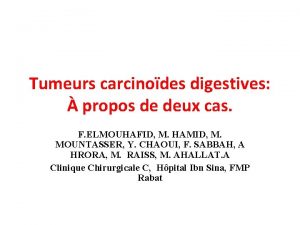 Tumeurs carcinodes digestives propos de deux cas F