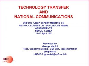 TECHNOLOGY TRANSFER AND NATIONAL COMMUNICATIONS UNFCCC UNDP EXPERT