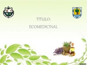 TITULO ECOMEDICINAL IDENTIFICACIN DEL PROYECTO DEPARTAMENTO ANTIOQUIA MUNICIPIO