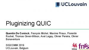 Pluginizing QUIC Quentin De Coninck Franois Michel Maxime