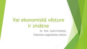 Vai ekonomisk vsture ir zintne Dr hist Gatis