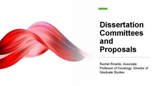 Dissertation Committees and Proposals Rachel Rinaldo Associate Professor