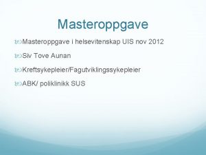 Masteroppgave i helsevitenskap UIS nov 2012 Siv Tove