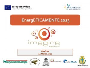 Energ ETICAMENTE 2013 Modena 12 Marzo 2013 Costruisci