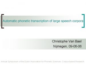 Automatic phonetic transcription of large speech corpora Christophe