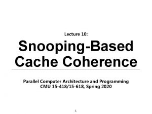 Lecture 10 SnoopingBased Cache Coherence Parallel Computer Architecture