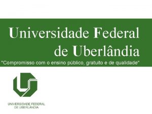 Universidade Federal de Uberlndia Compromisso com o ensino
