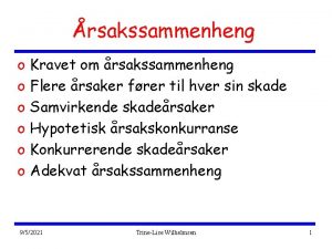 rsakssammenheng o o o Kravet om rsakssammenheng Flere