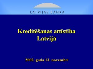 Kreditanas attstba Latvij 2002 gada 13 novembr Pdjo