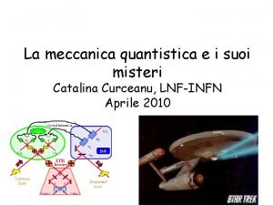 La meccanica quantistica e i suoi misteri Catalina