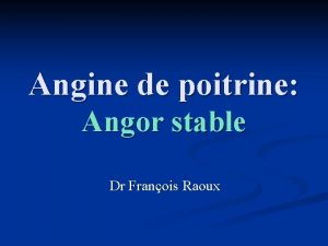 Angine de poitrine Angor stable Dr Franois Raoux