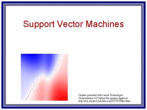 Support Vector Machines Graphic generated with Lucent Technologies