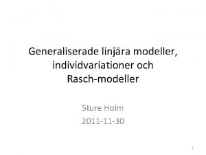 Generaliserade linjra modeller individvariationer och Raschmodeller Sture Holm