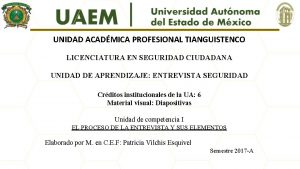 UNIDAD ACADMICA PROFESIONAL TIANGUISTENCO LICENCIATURA EN SEGURIDAD CIUDADANA