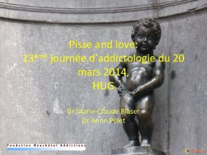 Pisse and love 13me journe daddictologie du 20