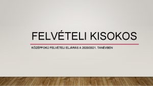 FELVTELI KISOKOS KZPFOK FELVTELI ELJRS A 20202021 TANVBEN