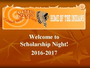 Welcome to Scholarship Night 2016 2017 Local Scholarship