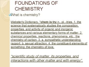 FOUNDATIONS OF CHEMISTRY What is chemistry Websters Dictionary