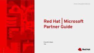 CONFIDENTIAL Red Hat Associate and NDA partner use
