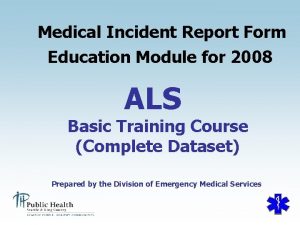 Medical Incident Report Form Education Module for 2008