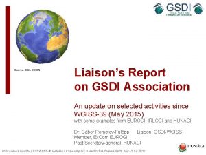 Source ESA ESRIN Liaisons Report on GSDI Association