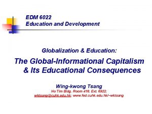 EDM 6022 Education and Development Globalization Education The