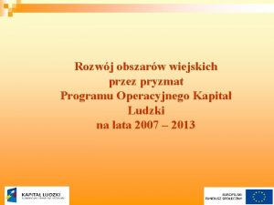 Rozwj obszarw wiejskich przez pryzmat Programu Operacyjnego Kapita