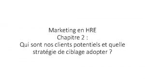 Marketing en HRE Chapitre 2 Qui sont nos