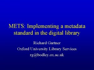 METS Implementing a metadata standard in the digital