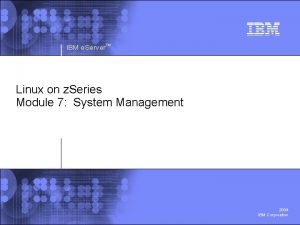 IBM e Server Linux on z Series Module