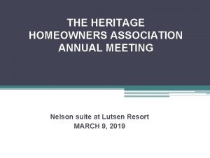 THE HERITAGE HOMEOWNERS ASSOCIATION ANNUAL MEETING Nelson suite