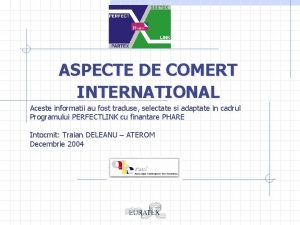 ASPECTE DE COMERT INTERNATIONAL Aceste informatii au fost