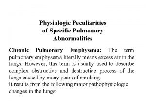 Physiologic Peculiarities of Specific Pulmonary Abnormalities Chronic Pulmonary