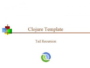 Clojure Template Tail Recursion Hello Factorial n n