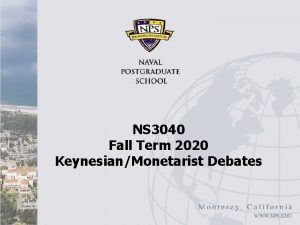 NS 3040 Fall Term 2020 KeynesianMonetarist Debates KeynesMonetarist