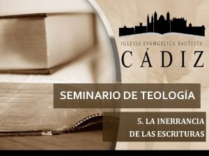 SEMINARIO DE TEOLOGA 5 LA INERRANCIA DE LAS