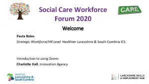 Social Care Workforce Forum 2020 Welcome Paula Roles