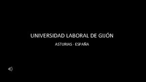 UNIVERSIDAD LABORAL DE GIJN ASTURIAS ESPAA La Universidad