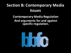 Section B Contemporary Media Issues Contemporary Media Regulation