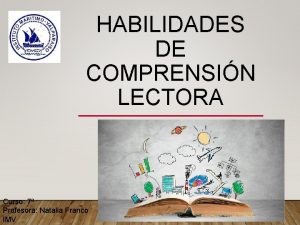 HABILIDADES DE COMPRENSIN LECTORA Curso 7 Profesora Natalia