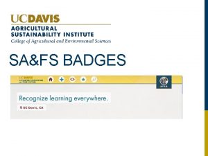 SAFS BADGES SYSTEM OF BADGES FOR SUSTAINABLE AGRICULTURE