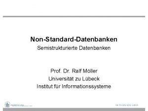 NonStandardDatenbanken Semistrukturierte Datenbanken Prof Dr Ralf Mller Universitt