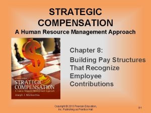 STRATEGIC COMPENSATION A Human Resource Management Approach Chapter