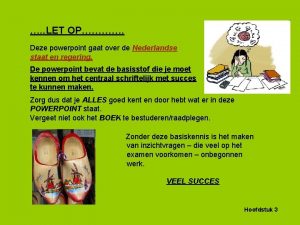 LET OP Deze powerpoint gaat over de Nederlandse