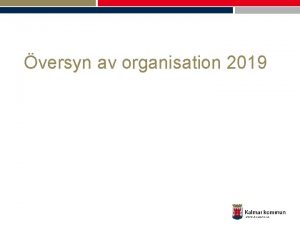 versyn av organisation 2019 KF beslut Kommunstyrelsen fr