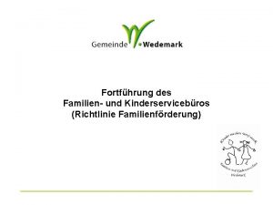 Fortfhrung des Familien und Kinderservicebros Richtlinie Familienfrderung Familien