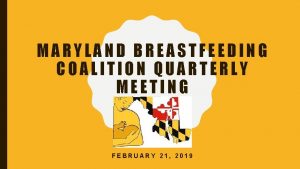 MARYLAND BREASTFEEDING COALITION QUARTERLY MEETING FEBRUARY 21 2019